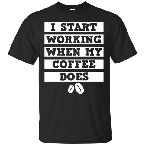 I Start Working When The Coffee Does Funny T-shirt Women Men_black=