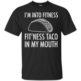 I'm Into Fitness T-shirt Fit'ness Taco In My Mouth Shirt