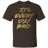 It's Every Day Bro Shirt Gym Motivational T Shirt Gold Text