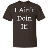 I Ain't Doin It! T-shirt_black=