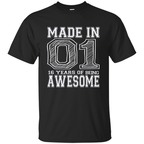 Made In 01 16 Years Of Being Awesome 16th Birthday Shirts