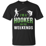 I'm A Hooker On The Weekends T-shirt Fishing Gifts Funny Tee