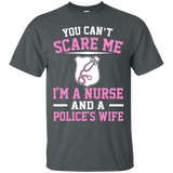 Funny You Cannot Scare Me I Am A Nurse Police Wife T-shirts_black=