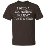 Six Month Holiday Twice- Funny Gift T-Shirt Men Women_Black