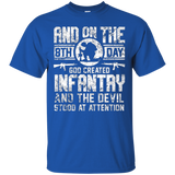 Infantry T-shirt And On The 8th Day God Created Infantry