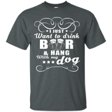 I Just Want To Drink Beer And Hang With My Dog T Shirt_black=