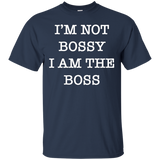 I'm Not Bossy I Am The Boss Shirt