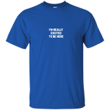 I'm Really Excited To Be Here Shirts=