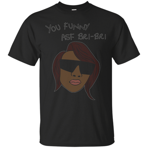 You Funny Asf Bri-bri Funny T-shirt_black=