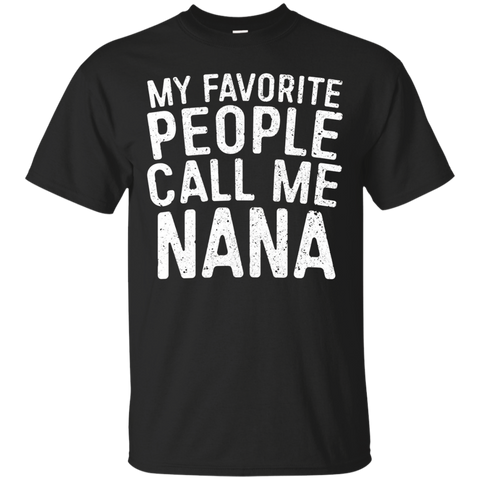 Womens My Favorite People Call Me Nana T-Shirt Cute Mother Gift_Black