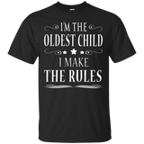 I'm The Oldest Child I Make The Rules Shirt