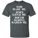 God Made Me. Jesus Saved Me. South Dakota Raised Me._black