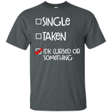 Single Taken Idk Cursed Or Something Funny T Shirt Checkbox_Black