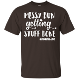 Messy Bun Getting Stuff Done Mom Life Shirts_Black