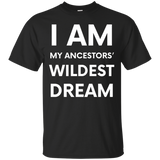 I Am My Ancestors Wildest Dreams Tshirt_black