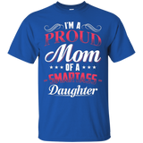 Womens I'm A Proud Mom Of A Smartass Daughter Shirt - Gift For mom_Black