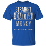 Straight Outta Money Because Children Shirt For Mom or Dad_Black