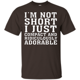 I'm Not Short I'm Just Compact And Ridiculously Adorable