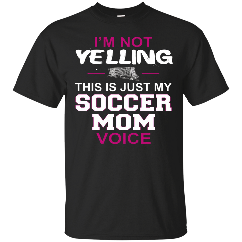 I'm Not Yelling This Is Just My Soccer Mom Voice