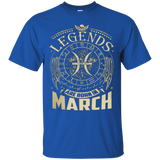 Legends Are Born In March T-shirt