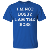 I'm Not Bossy I Am The Boss Shirt