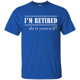 I'm Retired Do It Yourself T-shirt