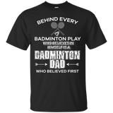 Who Believe In Himself Badminton Dad Believed First T Shirt_black=