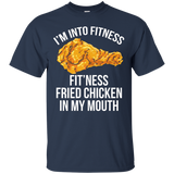 I'm Into Fitness Shirt - Fit'ness Fried Chicken In My Mouth