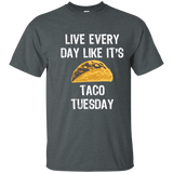 Live Everyday Like It's Taco Tuesday T-shirt