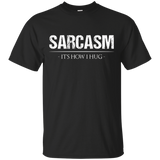 Sarcasm Its How I Hug - T-Shirt Men Women Kids Funny Ironic_Black