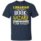 Librarian Funny Gift T-shirt Book Wizard Isn't Official