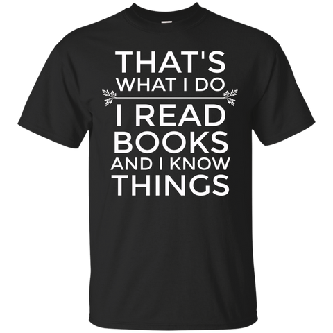 That's What I Do I Read Books And I Know Things t-shirt_Black