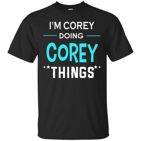I'm Corey Doing Corey Things Funny First Name T-shirt_black=