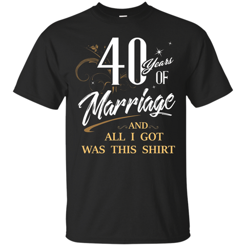 40 Years Of Marriage All I Got Is This Anniversary T-shirt_black