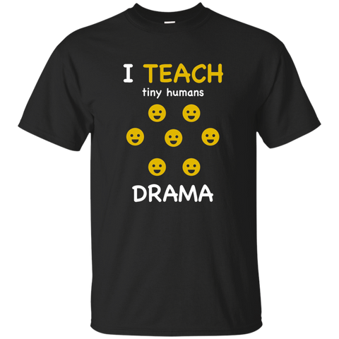 I Teach Tiny Humans T-shirt For Drama Teachers_black=