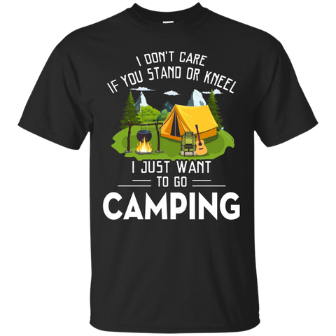 Don't Care You Stand Or Kneel Just Want Go Camping T-shirt_black