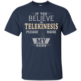 If You Believe In Telekinesis T Shirt Please Raise My Hand