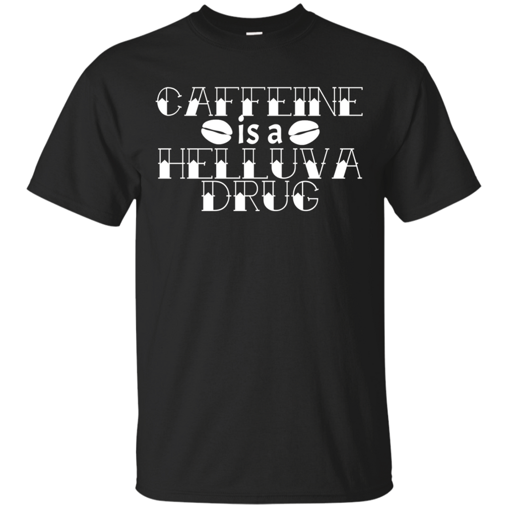 Funny Espresso Lover T-shirt Caffeine Is A Helluva Drug_black=
