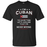 I'm Cuban Assume I'm Never Wrong T-shirt - Cuba Flag Tee