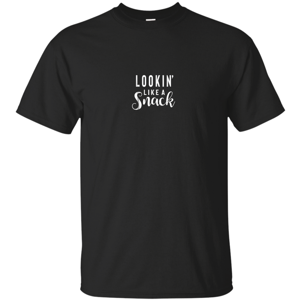 Lookin Like A Snack T-shirt=