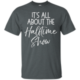 It's All About The Halftime Show Shirt Funny High School Tee