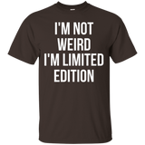 I'm Not Weird I'm Limited Edition