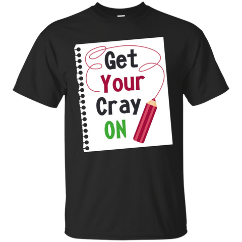 Get Your Cray On Cute Teacher Back To School Tee Shirt Funny_black=