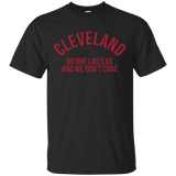 Cleveland No One Likes Us And We Don't Care T-shirt_black=