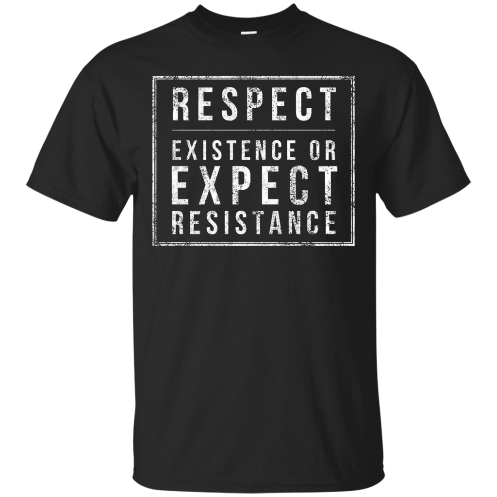 Respect Existence Or Expect Resistance T-Shirt_Black