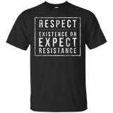 Respect Existence Or Expect Resistance T-Shirt_Black