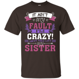 It Ain't My Fault I'm Crazy Have You Met My Sister T-shirt