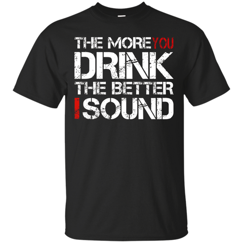 The More You Drink The Better I Sound Funny Karaoke Shirt_black=