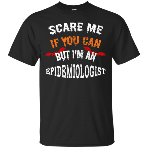 Scare Me If You Can I'm An Epidemiologist Halloween T-Shirt_Black