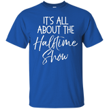 It's All About The Halftime Show Shirt Funny High School Tee
